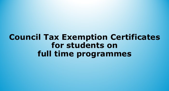 Council Tax Exemption Certificates for students on full time programmes