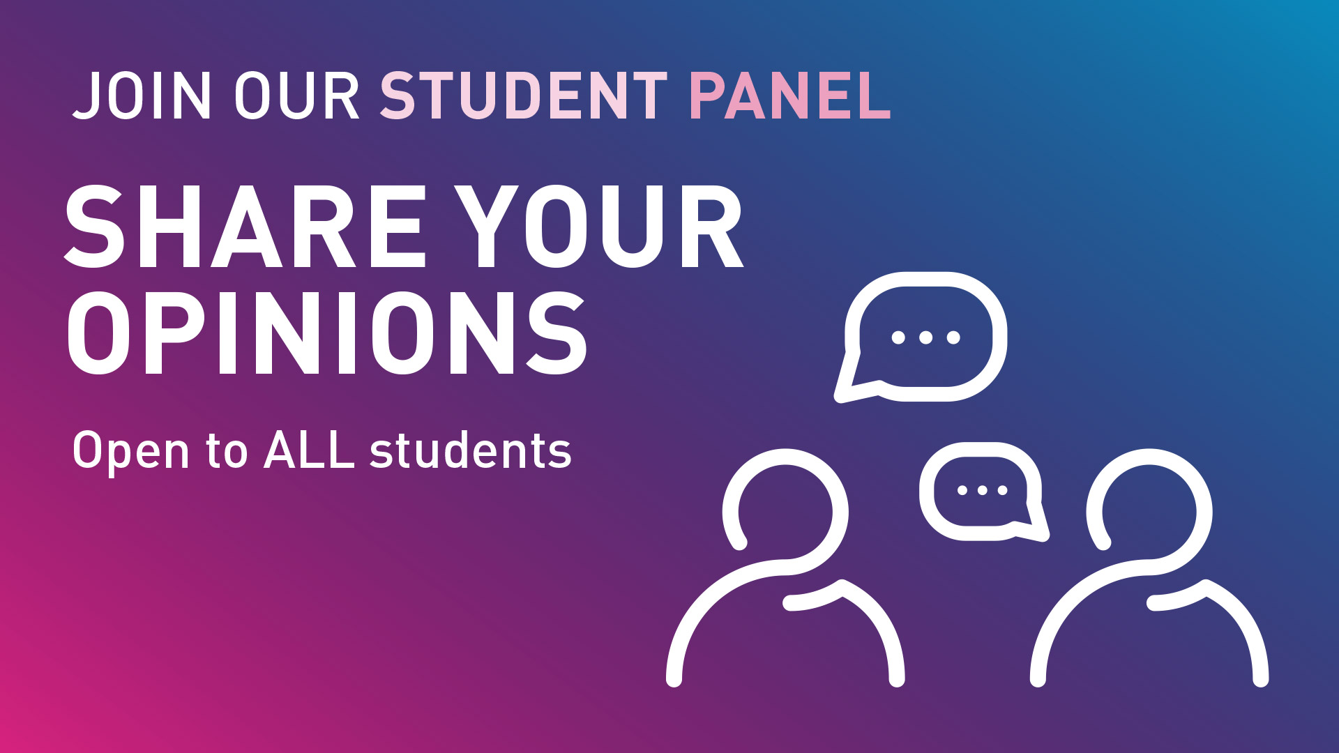 Photo with text reading "Join our student panel, share your opinions - open to all students"